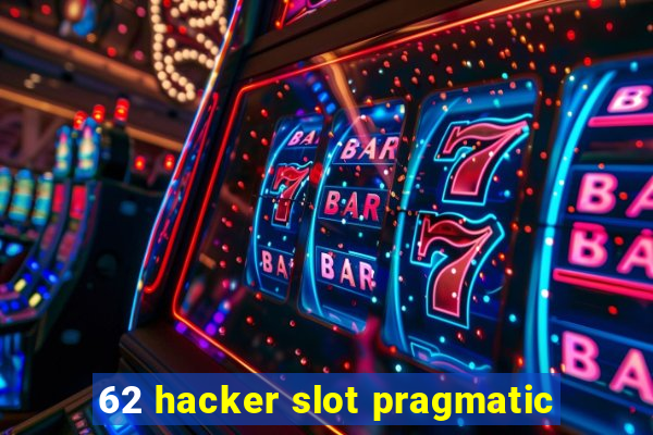 62 hacker slot pragmatic