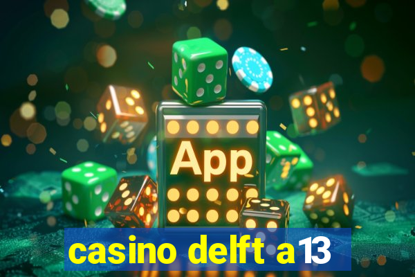 casino delft a13