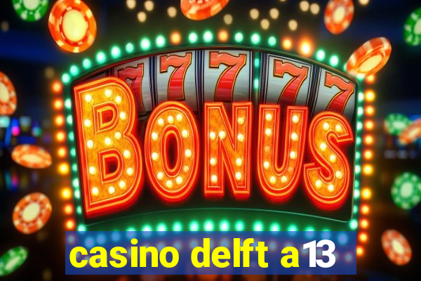 casino delft a13