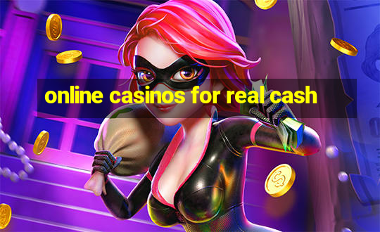 online casinos for real cash