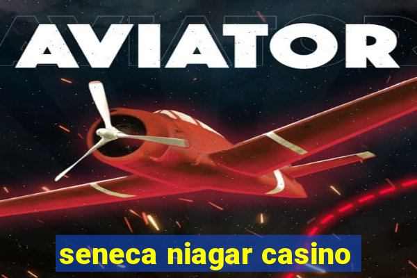 seneca niagar casino