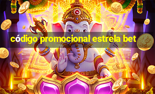 código promocional estrela bet