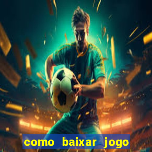 como baixar jogo do tigre