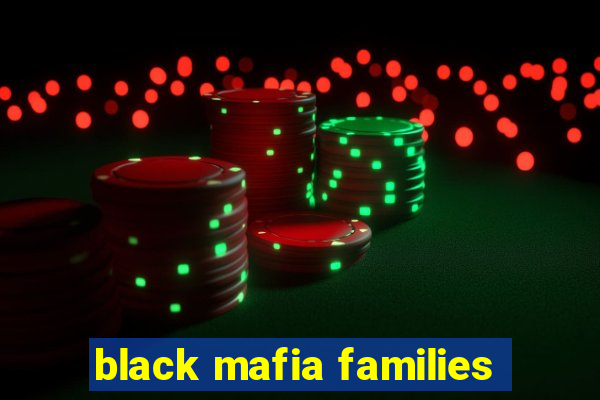 black mafia families