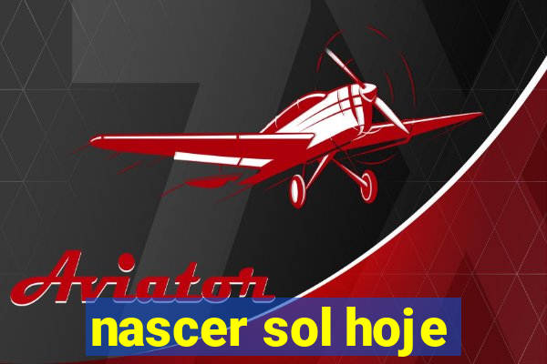 nascer sol hoje