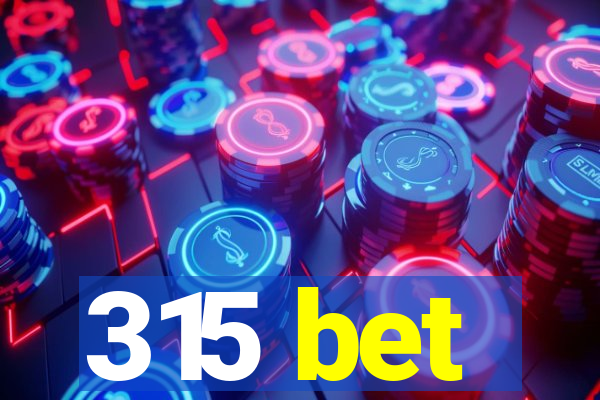 315 bet