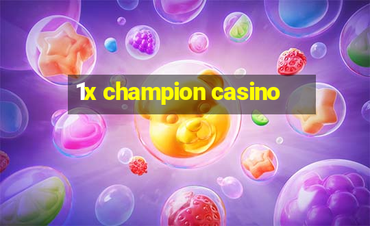 1x champion casino