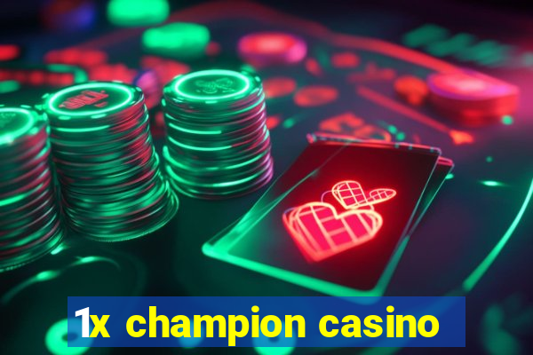 1x champion casino