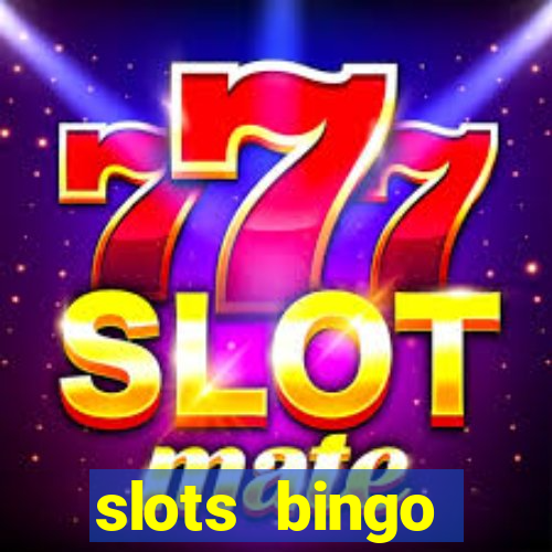 slots  bingo