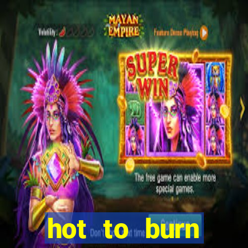 hot to burn extreme slot