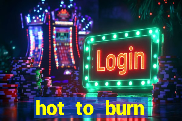 hot to burn extreme slot