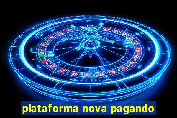 plataforma nova pagando