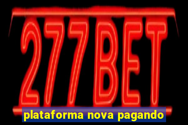 plataforma nova pagando