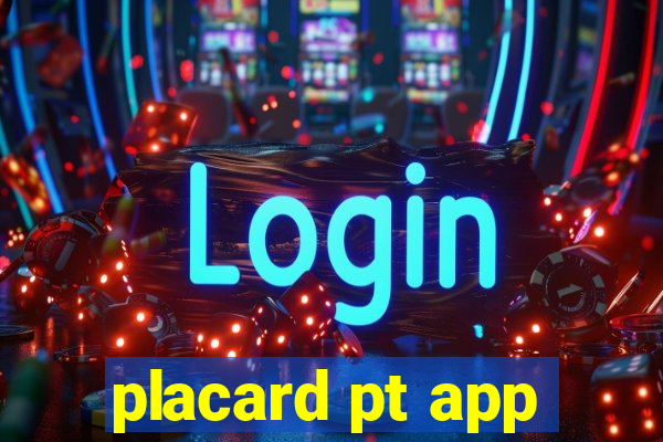 placard pt app