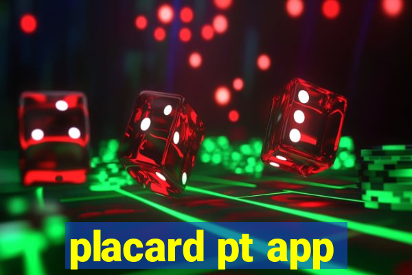 placard pt app