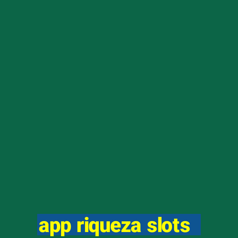 app riqueza slots