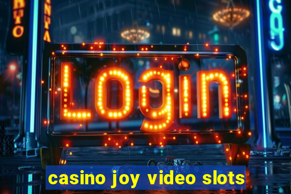 casino joy video slots