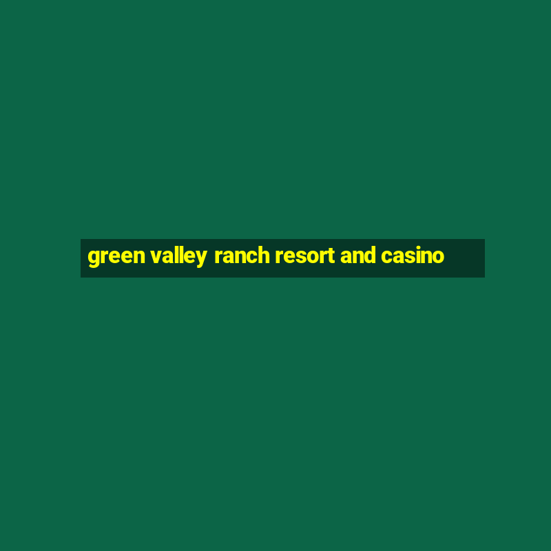 green valley ranch resort and casino