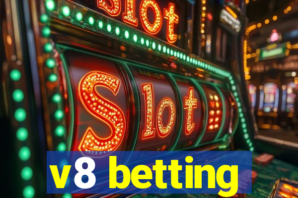 v8 betting