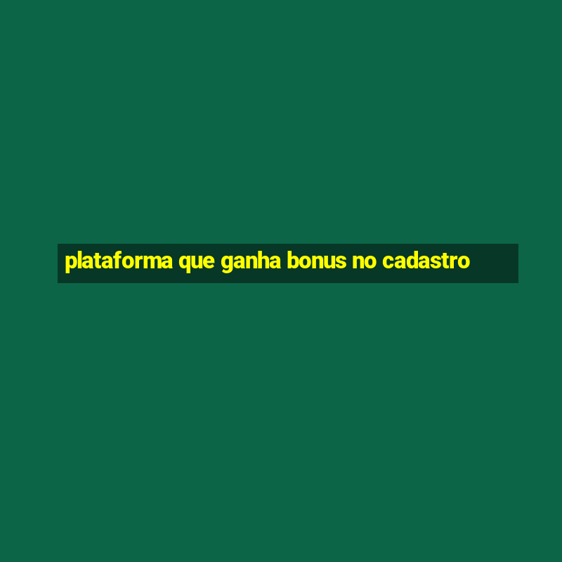 plataforma que ganha bonus no cadastro