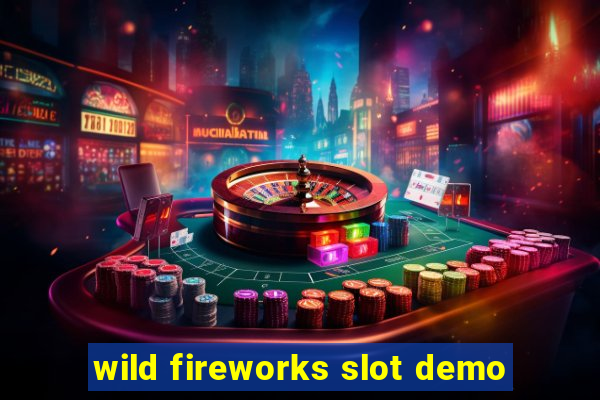 wild fireworks slot demo