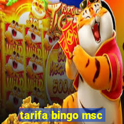 tarifa bingo msc