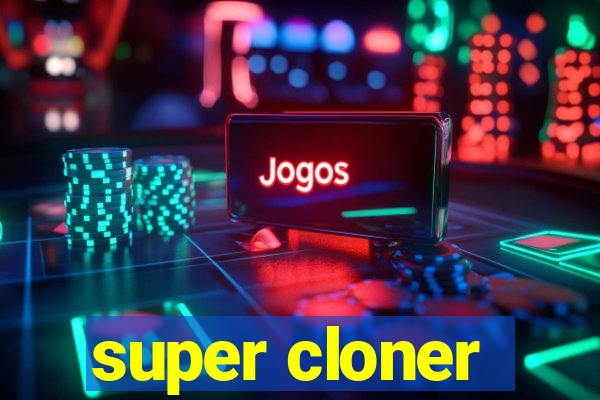 super cloner