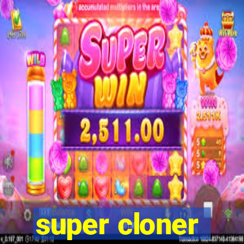 super cloner