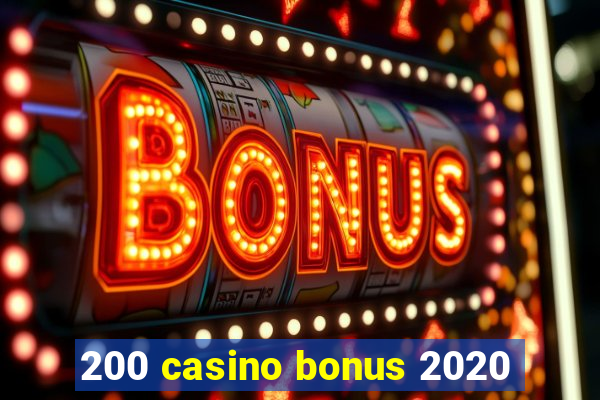 200 casino bonus 2020