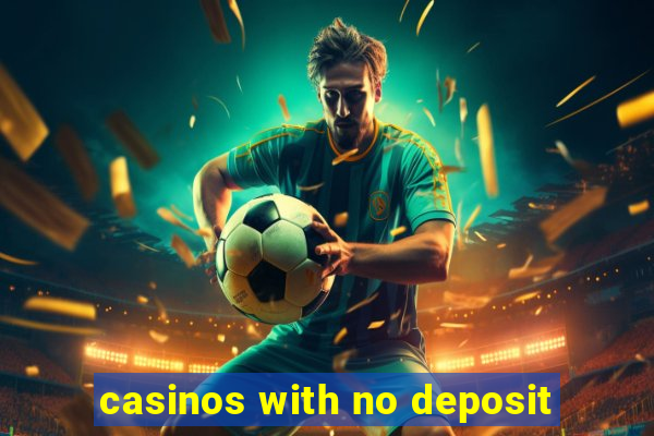 casinos with no deposit