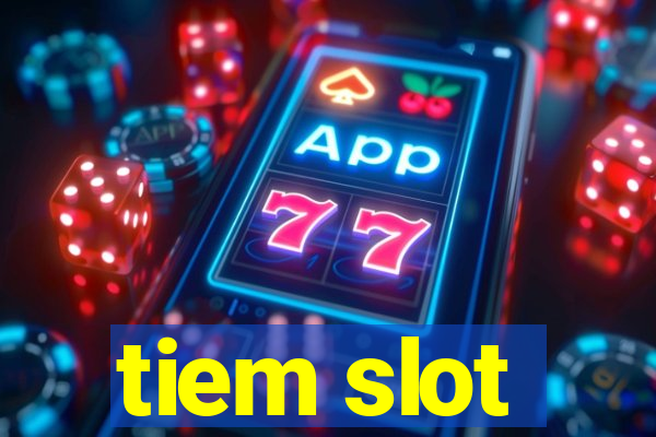 tiem slot