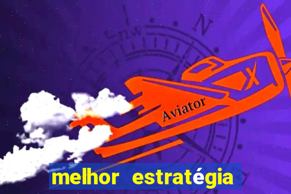 melhor estratégia para jogar aviator