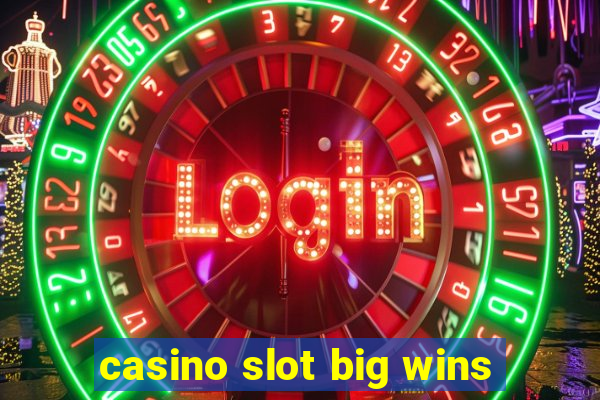 casino slot big wins