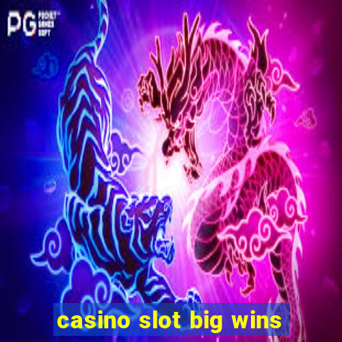 casino slot big wins