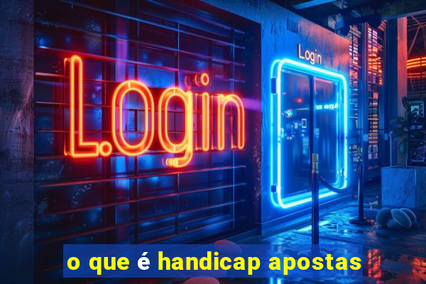 o que é handicap apostas