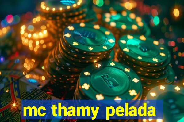 mc thamy pelada