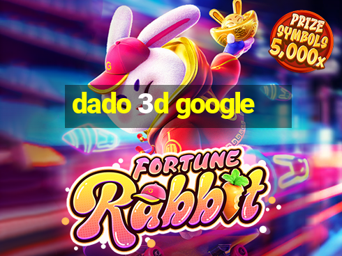 dado 3d google