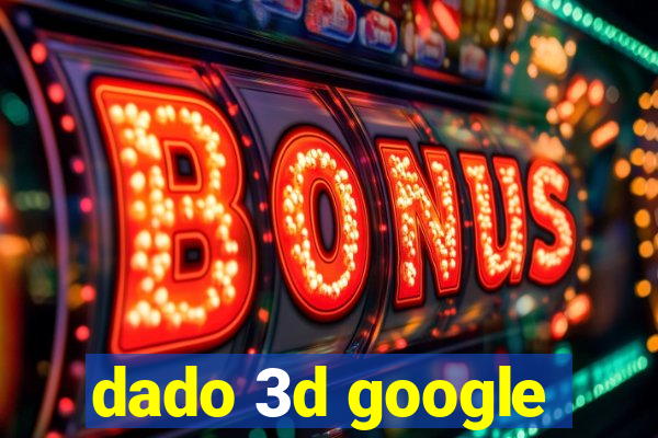 dado 3d google