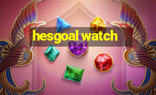 hesgoal watch