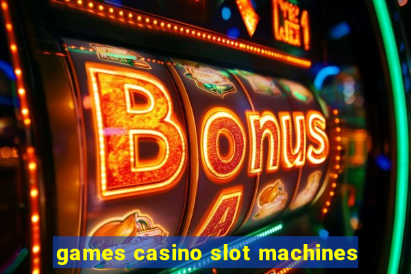 games casino slot machines