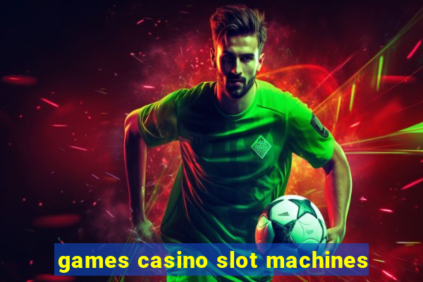 games casino slot machines