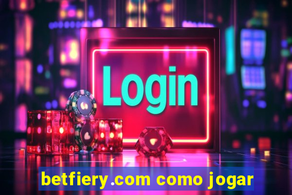 betfiery.com como jogar