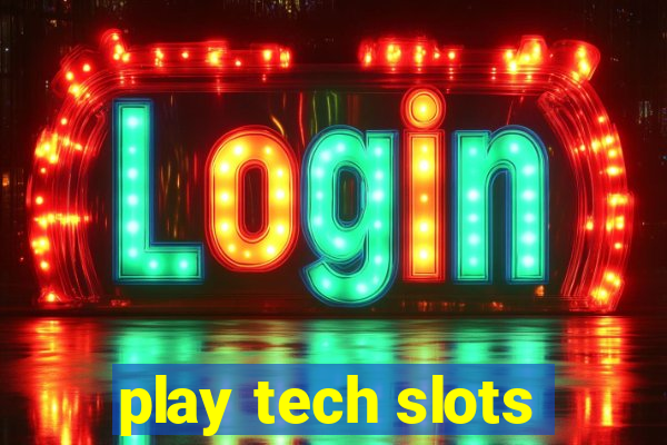 play tech slots