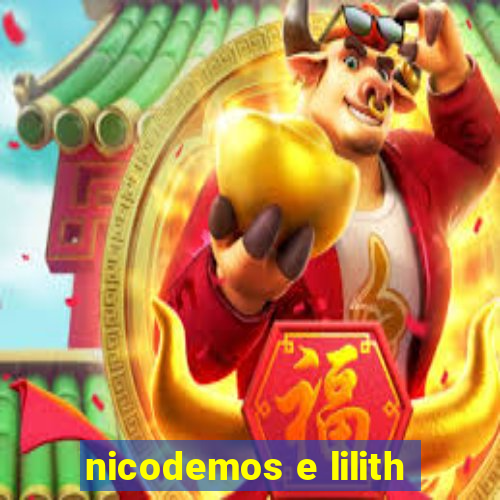 nicodemos e lilith