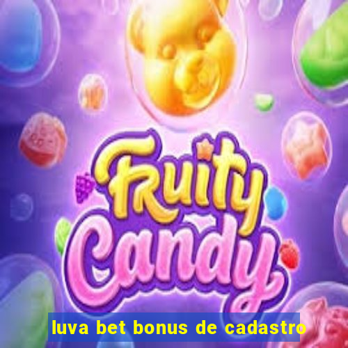 luva bet bonus de cadastro