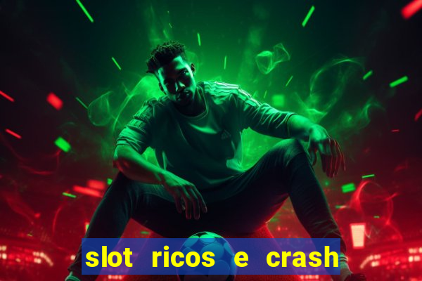 slot ricos e crash é confiável