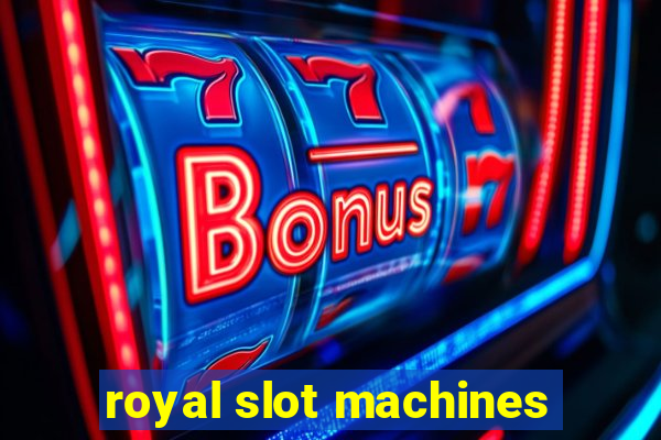 royal slot machines