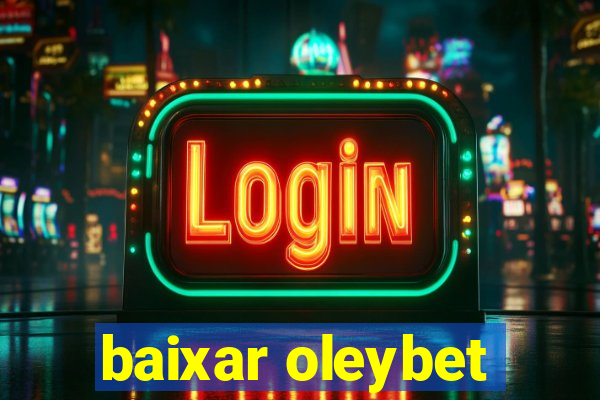 baixar oleybet