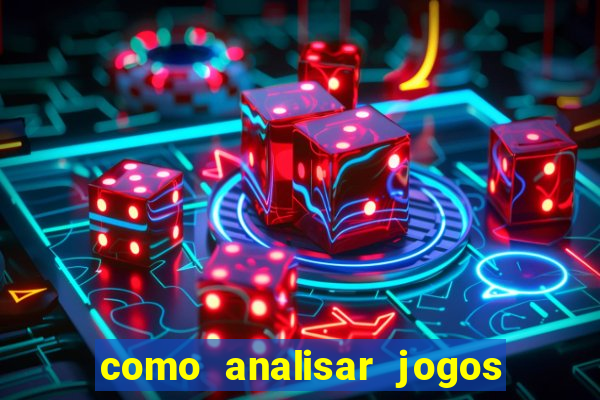 como analisar jogos para apostar