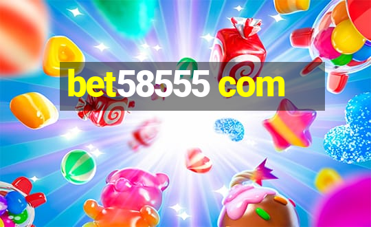 bet58555 com